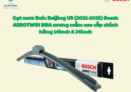 Gạt mưa Baic Beijing U5 (2022-2023) Bosch AEROTWIN BBA xương mềm cao cấp chính hãng 14inch & 24inch