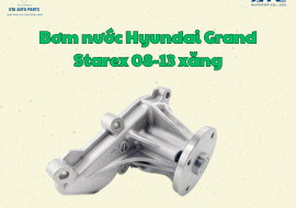 Bơm nước Hyundai Grand Starex 08-13 xăng(AutoTop)