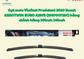 Gạt mưa Vinfast President 2020 Bosch AEROTWIN EURO A297S (3397007297) hàng chính hãng 20inch 24inch