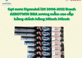 Gạt mưa Hyundai i20 2008-2022 Bosch AEROTWIN BBA xương mềm cao cấp hàng chính hãng 16inch 24inch