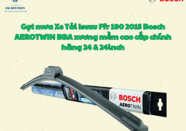 Gạt mưa Xe Tải Isuzu Ffr 190 2015 Bosch AEROTWIN BBA xương mềm cao cấp chính hãng 24 & 24inch