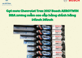 Gạt mưa Chevrolet Trax 2017 Bosch AEROTWIN BBA xương mềm cao cấp hàng chính hãng 14inch 26inch