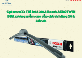 Gạt mưa Xe Tải Iz65 2018 Bosch AEROTWIN BBA xương mềm cao cấp chính hãng 24 & 22inch