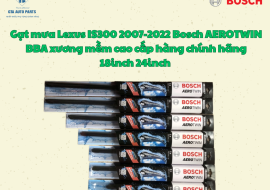 Gạt mưa Lexus IS300 2007-2022 Bosch AEROTWIN BBA xương mềm cao cấp hàng chính hãng 18inch 24inch 