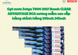 Gạt mưa Zotye T600 2017 Bosch CLEAR ADVANTAGE BCA xương mềm cao cấp hàng chính hãng 20inch 24inch