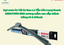 Gạt mưa Xe Tải Xe Ben 1.2 Tấn Cửu Long Bosch AEROTWIN BBA xương mềm cao cấp chính hãng 24 & 20inch 