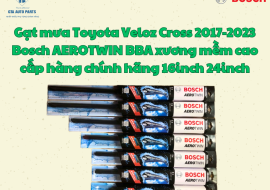 Gạt mưa Toyota Veloz Cross 2017-2023 Bosch AEROTWIN BBA xương mềm cao cấp hàng chính hãng 16inch 24inch
