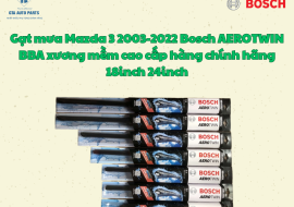 Gạt mưa Mazda 3 2003-2022 Bosch AEROTWIN BBA xương mềm cao cấp hàng chính hãng 18inch 24inch