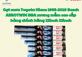 Gạt mưa Toyota Hiace 1995-2019 Bosch AEROTWIN BBA xương mềm cao cấp hàng chính hãng 22inch 22inch
