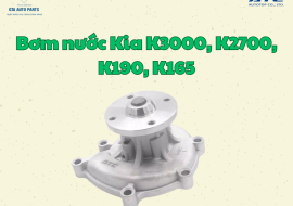 Bơm nước Kia K 3000, K 2700, K 190, K 165 (Auto Top)