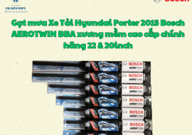 Gạt mưa Xe Tải Hyundai Porter 2015 Bosch AEROTWIN BBA xương mềm cao cấp chính hãng 22 & 20inch