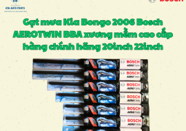 Gạt mưa Kia Bongo 2006 Bosch AEROTWIN BBA xương mềm cao cấp hàng chính hãng 20inch 22inch