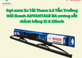 Gạt mưa Xe Tải Thaco 3.5 Tấn Trường Hải Bosch ADVANTAGE BA xương sắt chính hãng 22 & 22inch
