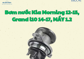 Bơm nước Kia Morning 12-15, Grand i10 14-17, MÁY 1.2(AutoTop)