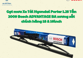 Gạt mưa Xe Tải Hyundai Porter 1.25 Tấn 2009 Bosch ADVANTAGE BA xương sắt chính hãng 18 & 16inch