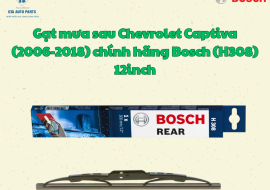 Gạt mưa sau Chevrolet Captiva (2006-2018) chính hãng Bosch (H308) 12inch