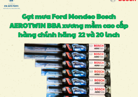 Gạt mưa Ford Mondeo Bosch AEROTWIN BBA xương mềm cao cấp hàng chính hãng  22 và 20 inch