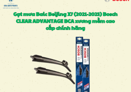 Gạt mưa Baic Beijing X7 (2021-2023) Bosch CLEAR ADVANTAGE BCA xương mềm cao cấp chính hãng