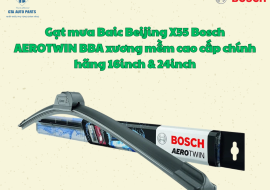 Gạt mưa Baic Beijing X55 Bosch AEROTWIN BBA xương mềm cao cấp chính hãng 16inch & 24inch