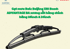 Gạt mưa Baic Beijing X55 Bosch ADVANTAGE BA xương sắt hàng chính hãng 16inch & 24inch